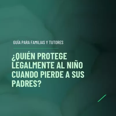 ¿Quien protege legalmente al nuño cuando pierde a sus padres?